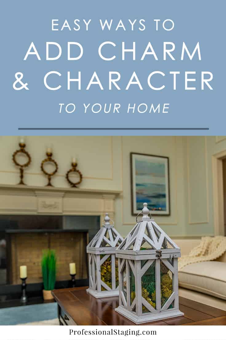 5 Easy Ways To Add Character To Your Home Mhm Professional Staging